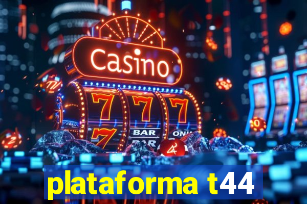 plataforma t44